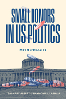 Small Donors in Us Politics: Myth and Reality 0226850188 Book Cover