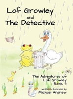 Lof Growley and The Detective: The Adventures of Lof Growley (Book 3) 1800940815 Book Cover