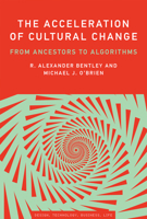 The Acceleration of Cultural Change: From Ancestors to Algorithms 0262551977 Book Cover