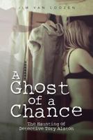 A Ghost of a Chance : The Haunting of Detective Tory Alston 1475986076 Book Cover