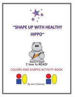 Shape Up With Healthy Hippo 1523824980 Book Cover