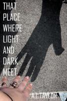 That Place Where Light and Dark Meet 1499291752 Book Cover