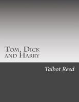 Tom, Dick and Harry 1517510481 Book Cover