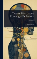 TraitÃ(c) D'hygiène Publique Et PrivÃ(c)e (French Edition) 1023739275 Book Cover