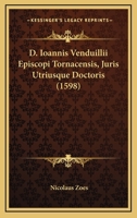 D. Ioannis Venduillii Episcopi Tornacensis, Juris Utriusque Doctoris (1598) 1104856719 Book Cover