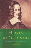 Heaven in Ordinary: George Herbert and His Writings 1853119482 Book Cover