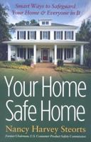 Your Home Safe Home: Smart Ways to Safeguard Your Home & Everyone in It 1933102764 Book Cover