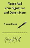 Please Add Your Signature and Date it Here: A Verse Drama 0645114545 Book Cover