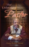 The Unbroken Pastor B0CK4C2V1N Book Cover