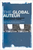 The Global Auteur: The Politics of Authorship in 21st Century Cinema 1501338560 Book Cover