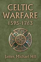 Celtic Warfare 1595-1763 (Modern Revivals in Military History) 1720363439 Book Cover