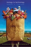 Biology Is Technology: The Promise, Peril, and New Business of Engineering Life 0674060156 Book Cover