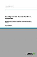 Die Religionskritik der frühchristlichen Apologeten: Argumente Tertullians gegen die griechisch-römische Religion 3638843114 Book Cover