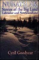 Nunatsuak: Stories of the Big Land, Labrador and Newfoundland 1894294165 Book Cover