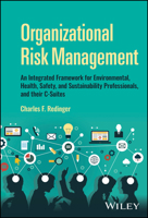 Organizational Risk Management: A Practical Guide for Environmental, Health, Safety, and Sustainability (Ehs/S) Professionals, and Their C-Suites 1119538742 Book Cover
