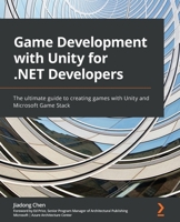 Game Development with Unity for .NET Developers: The ultimate guide to creating games with Unity and Microsoft Game Stack 1801078076 Book Cover