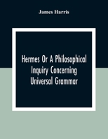 Hermes: Or, a Philosophical Inquiry Concerning Language and Universal Grammar 1140990500 Book Cover