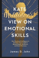 Kate Middleton View On Emotional Skills: How Emotional Intelligence in the Early Years Leads to Mental Health, Resilience, and Social Harmony B0DVZSYLG1 Book Cover