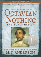 The Astonishing Life of Octavian Nothing, Traitor to the Nation, Volume II: The Kingdom on the Waves 0763653772 Book Cover