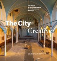 The City Creative: The Rise of Urban Placemaking in Contemporary America 022672722X Book Cover