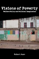 Visions of Poverty: Welfare Policy and Political Imagination 0870136062 Book Cover