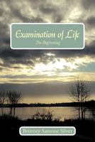 Examination of Life: The Beginning 1468558552 Book Cover