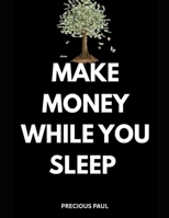 MAKE MONEY WHILE YOU SLEEP B0GSTLGNSD Book Cover