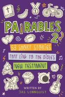 Pairables 2: 53 short stories that link to the Bible’s New Testament B0G2SKZWL3 Book Cover