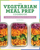 The Vegetarian Meal Prep Cookbook: Time-Saving Recipes and Weekly Plans for Healthy Eating 164152698X Book Cover