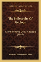 The Philosophy Of Geology: La Philosophie De La Geologie 116811943X Book Cover