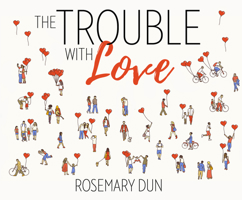 The Trouble With Love 1974974405 Book Cover