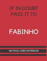 If In Doubt Pass It To Fabinho: Fabinho Themed Notebook/ Journal/ Notepad/ Diary For Liverpool, Teens, Adults and Kids 100 Black Lined Pages With Margins 8.5 x 11 Inches A4 1673726380 Book Cover