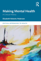 Making Mental Health: A Global History 0367367858 Book Cover