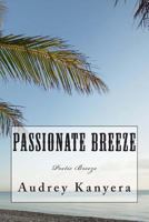 Passionate Breeze: Poetic Breeze 1490595805 Book Cover