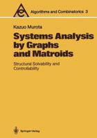 Systems Analysis by Graphs and Matroids: Structural Solvability and Controllability 3540176594 Book Cover