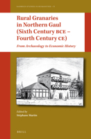 Rural Granaries in Northern Gaul (Sixth Century BCE Fourth Century CE) 9004389032 Book Cover
