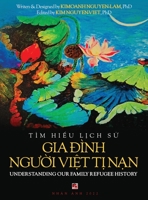 Tìm Hiểu Lịch Sử Gia Đình Người Việt Tị Nam - Understanding Our Family Refugee History 1087915341 Book Cover