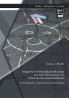 Integriertes Kommunikationskonzept Mit Dem Schwerpunkt Der Below-The-Line Kommunikation: Ein Praxisbeispiel Fur Kindersonnenschutzbekleidung 3954850761 Book Cover