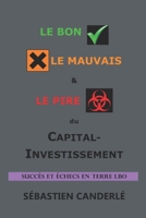Le Bon, le Mauvais & le Pire du Capital-Investissement: Succès et échecs en terre LBO B09MJBX7P8 Book Cover