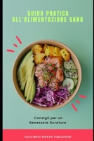 Guida Pratica all'Alimentazione Sana: Consigli per un Benessere Duraturo B0CH2CMMZ9 Book Cover