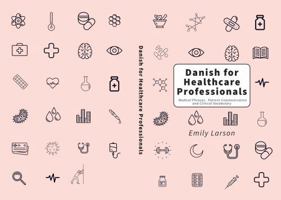 Danish for Healthcare Professionals: Medical Phrases, Patient Communication and Clinical Vocabulary B0G2SDRHS1 Book Cover