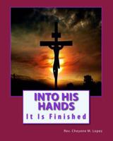 Into His Hands: Way Of The Cross 1463728956 Book Cover