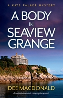 A Body in Seaview Grange: An unputdownable cozy mystery novel 1838882146 Book Cover