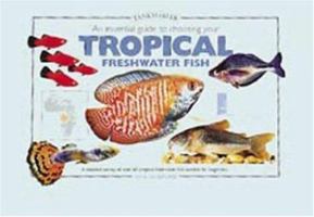 An Essential Guide to Choosing Your Tropical Freshwater Fish (Tankmasters Series) 0764152688 Book Cover