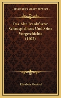 Das Alte Frankfurter Schauspielhaus Und Seine Vorgeschichte (1902) 1160355282 Book Cover