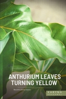 Anthurium Leaves Turning Yellow: Become plants expert B0BZFPJTPX Book Cover