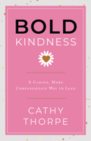 Bold Kindness: Accelerating Your Business by Putting People First 1639080538 Book Cover
