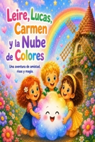 Leire, Lucas, Carmen y la Nube de Colores (Spanish Edition) B0H7FTB6J6 Book Cover