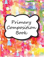 Primary Composition Book: Primary Ruled Lines for Creative Writing, Kindergarten composition book, Notebook for kindergarten, Handwriting Notebook, Preschool workbooks, - 8.5"x11" 1796889474 Book Cover