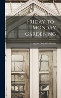 Friday-to-Monday Gardening 1014228484 Book Cover